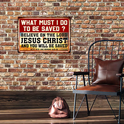 Believe On The Lord Jesus Christ Hanging Metal Sign MLH1752MS