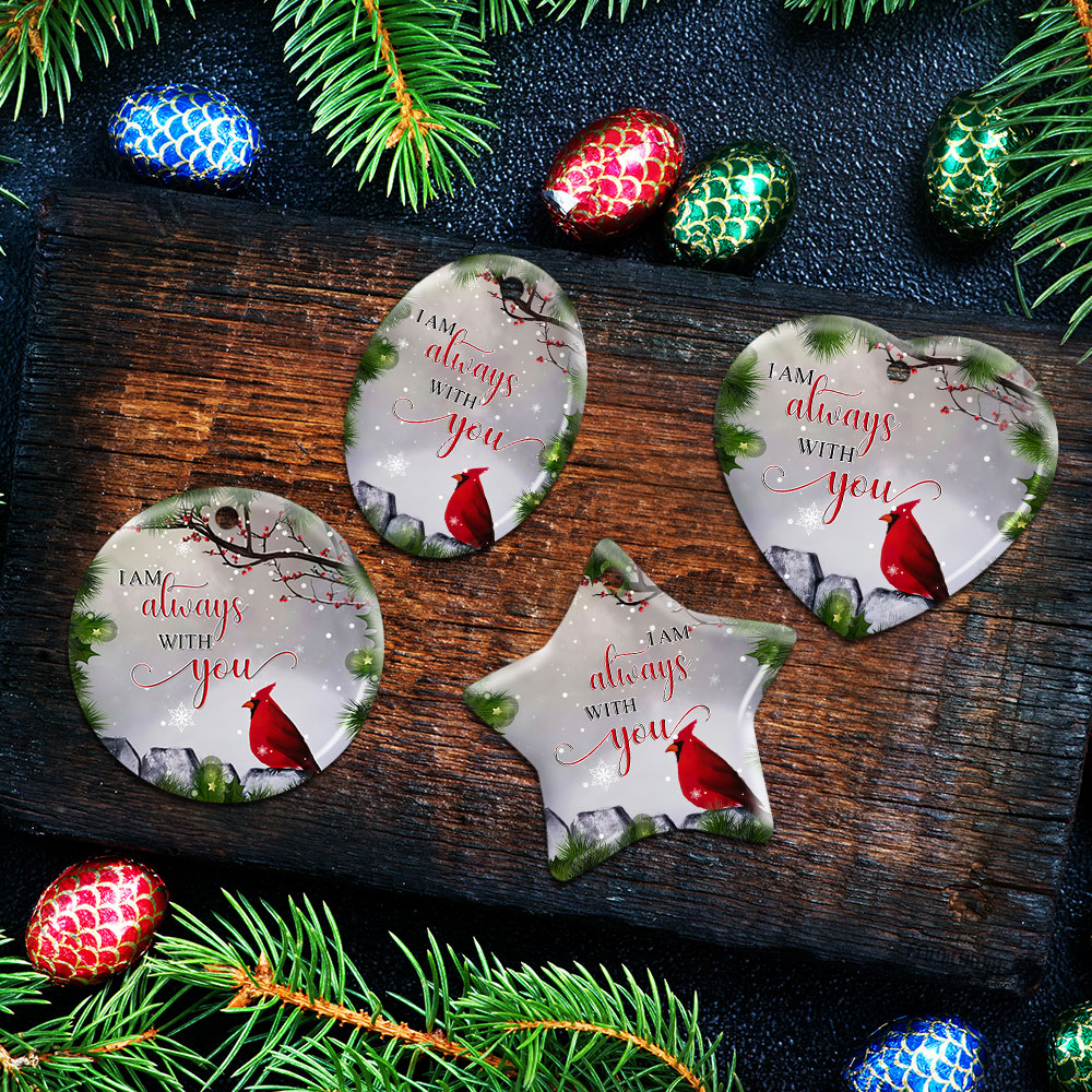 Cardinal Ornament, Christmas Cardinal, Memorial Ornament, I Am Always With You, Christmas Ornament - Memorial Gifts For The Loss Of A Loved One - Christmas Decorations, Ceramic Ornament LHA1138O