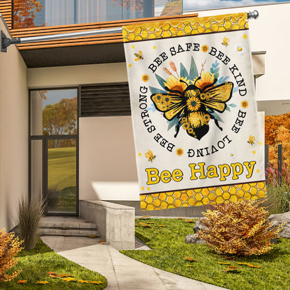 BEE Flag Bee Safe Bee Kind Bee Loving Bee Strong Bee Happy Flag MLN1193F