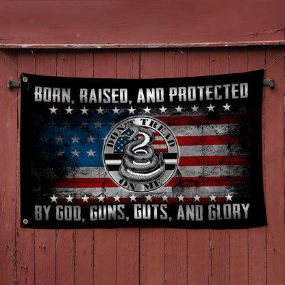 Born, Raised, And Protected By God, Guns, Guts, And Glory Grommet Flag MLH1909GF