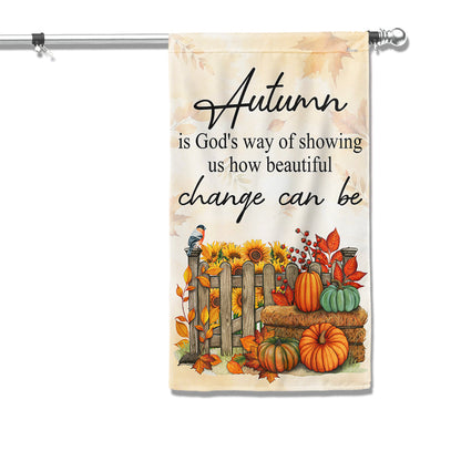 Autumn Is God's Way Of Showing Us How Beautiful Change Can Be Fall Flag TQN3801F