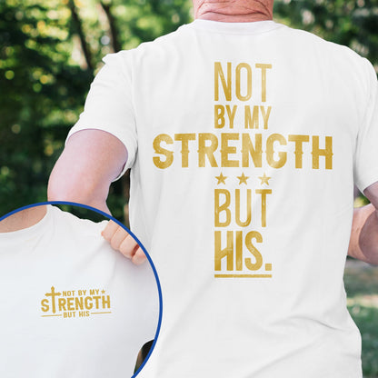Not By My Strength But His Bible Verse Shirt Mens Christian Religious Shirt MLN5042TS