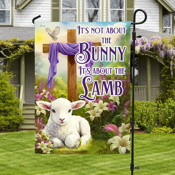 Easter Christian Cross Lamb Flag It's Not About The Bunny It's About The Lamb Flag MLN5558HVN