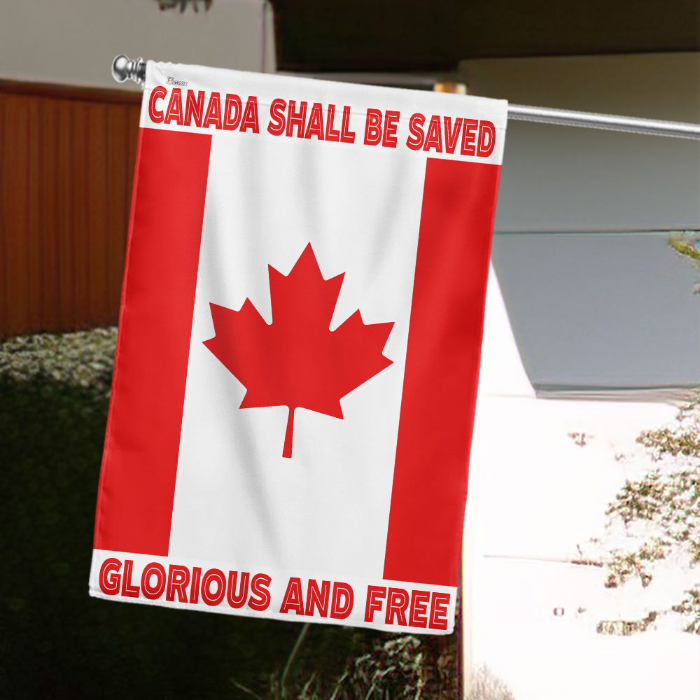 Canada Shall Be Saved Glorious And Free Canada Day Flag TQN5545LTH