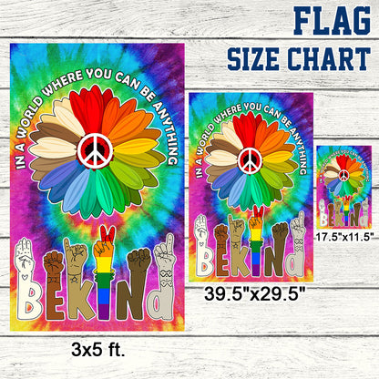 Be Kind, Equality, Hippie, LGBT In A World Where You Can Be Anything Flag MLN395F