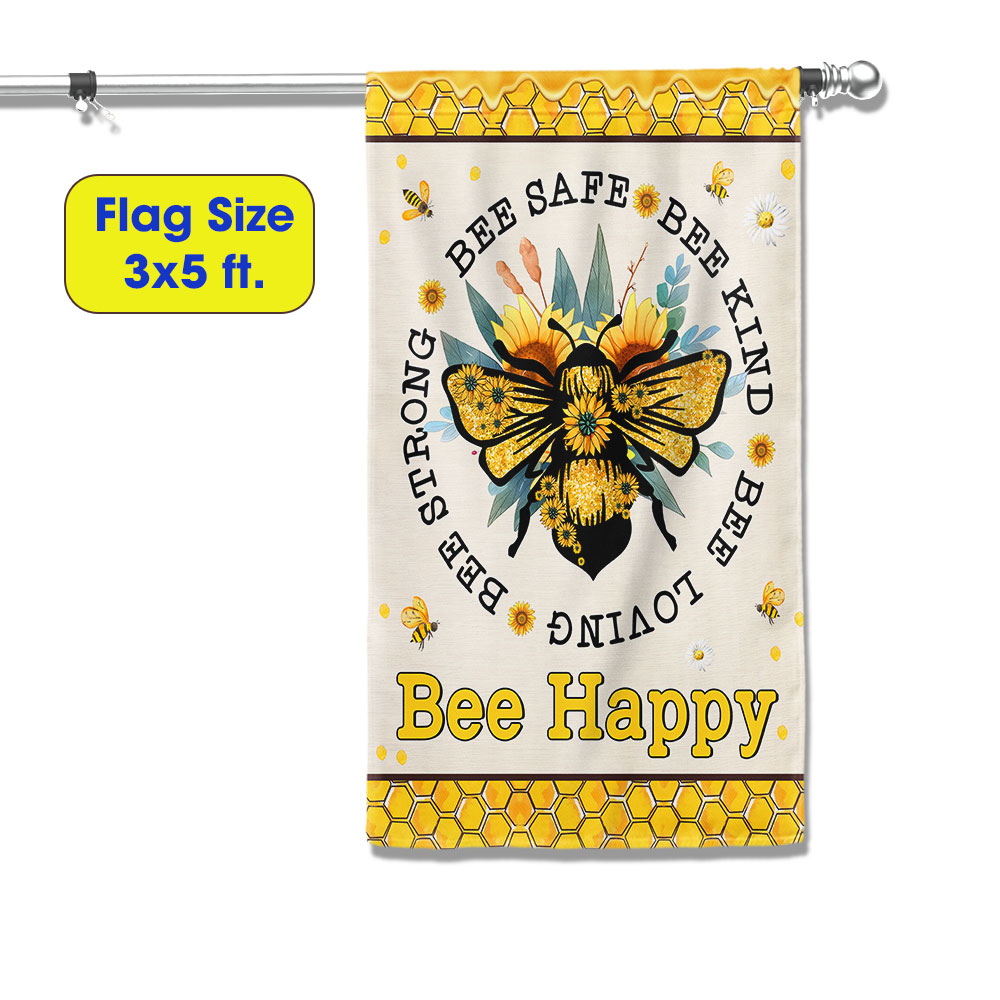 BEE Flag Bee Safe Bee Kind Bee Loving Bee Strong Bee Happy Flag MLN1193F