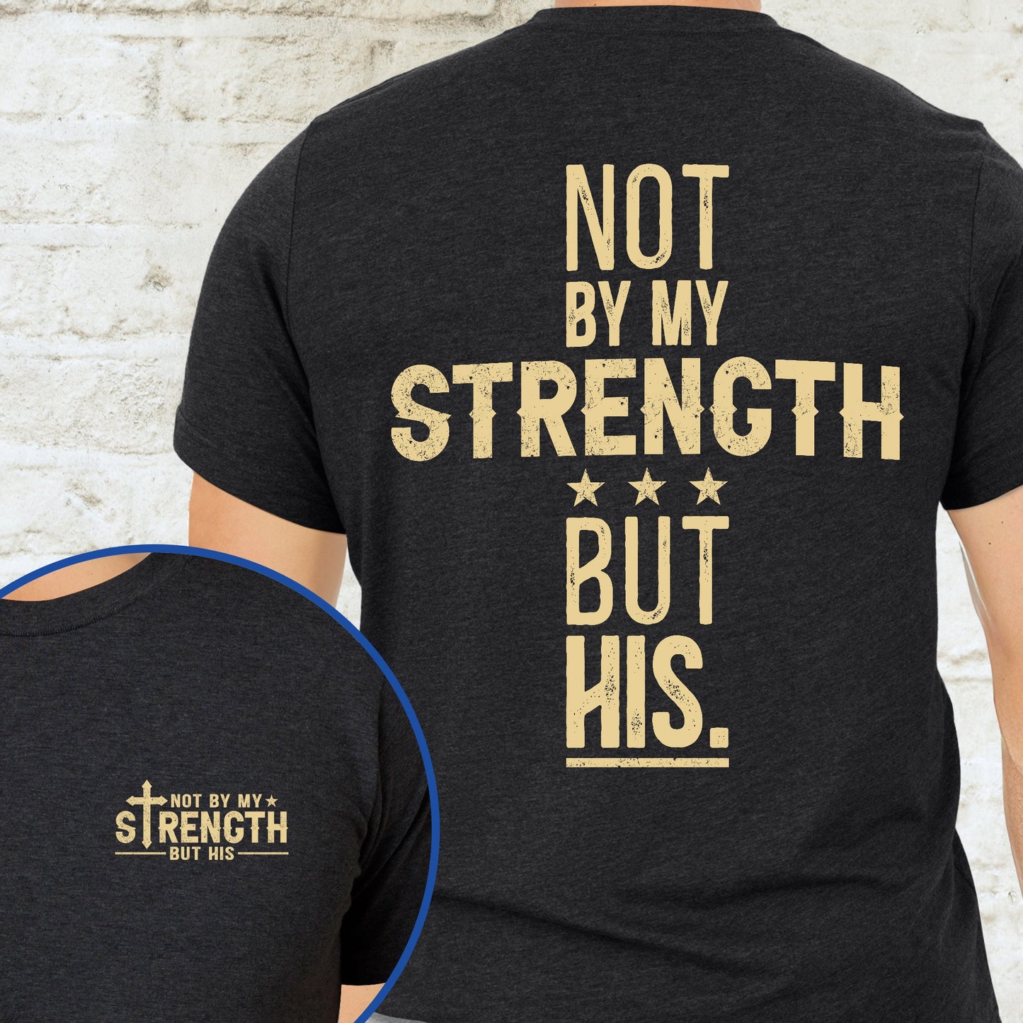 Not By My Strength But His Bible Verse Shirt Mens Christian Religious Shirt MLN5042TS