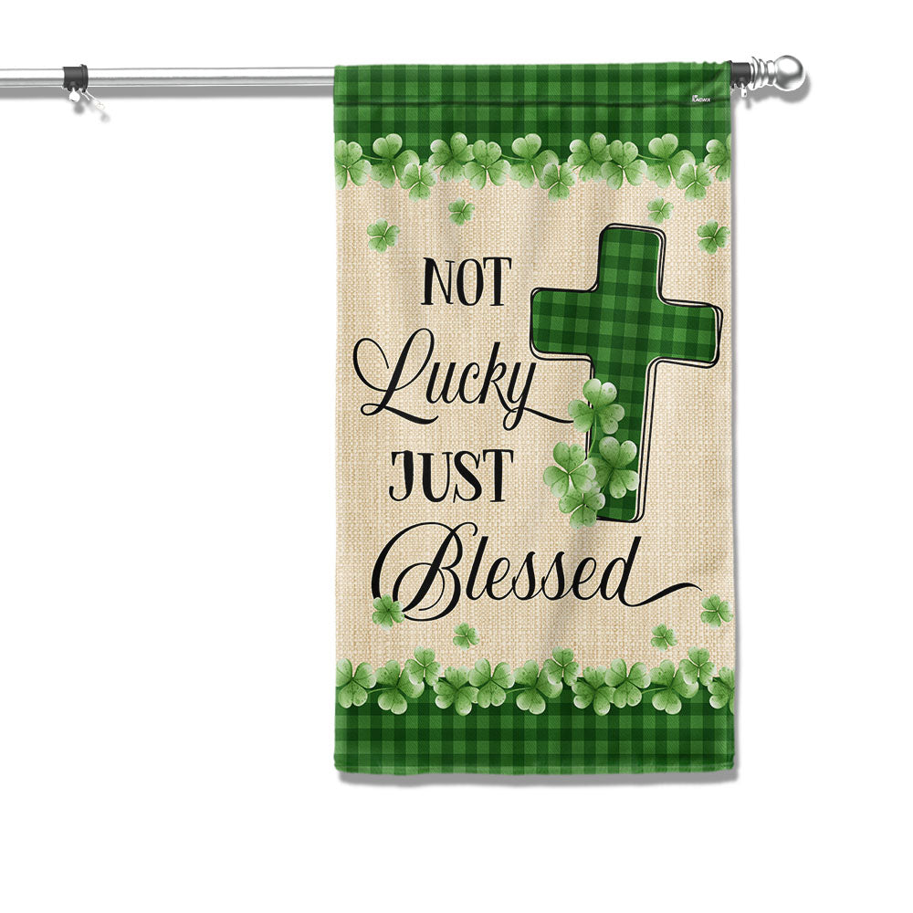 Not Lucky Just Blessed Irish Shamrock St. Patrick's Day Flag MLN5051F