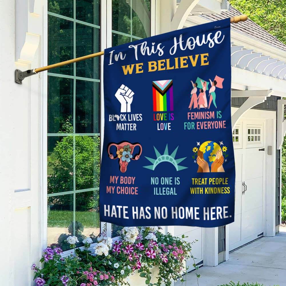 Be Kind Hate Has No Home Here In This House We Believe Flag MLN1076F