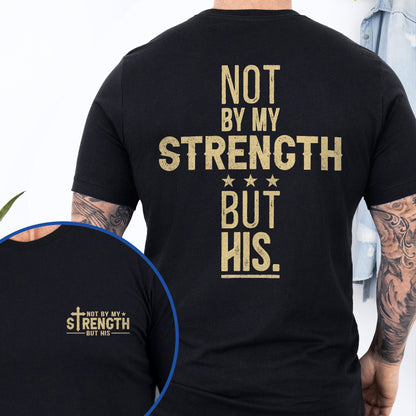 Not By My Strength But His Bible Verse Shirt Mens Christian Religious Shirt MLN5042TS