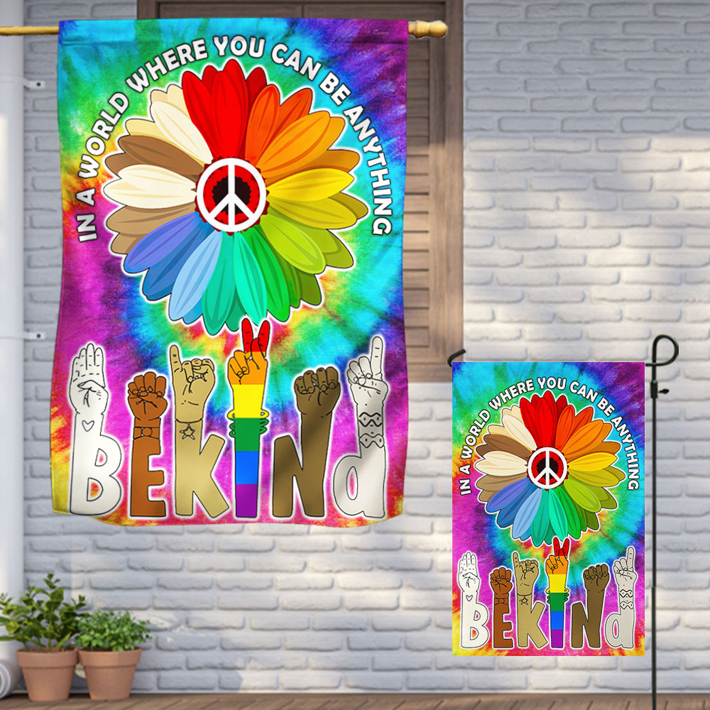 Be Kind, Equality, Hippie, LGBT In A World Where You Can Be Anything Flag MLN395F