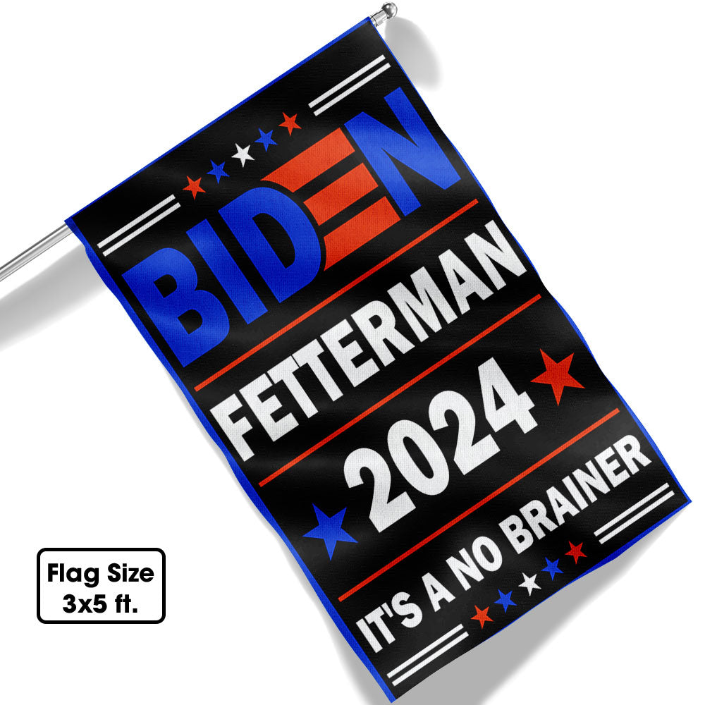 Biden Fetterman 2024 It's A No Brainer Anti-Biden Flag TQN719F