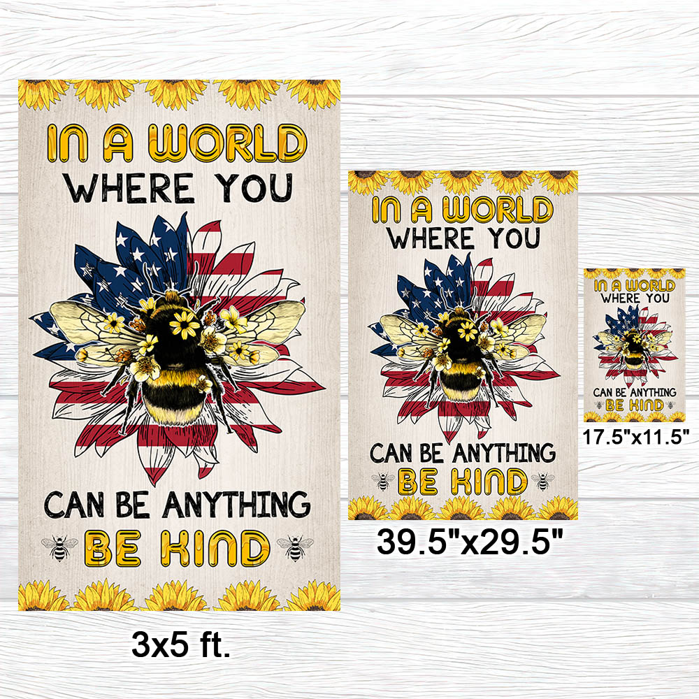 Bee Flag In A World Where You Can Be Anything Be Kind Flag MLN1110F
