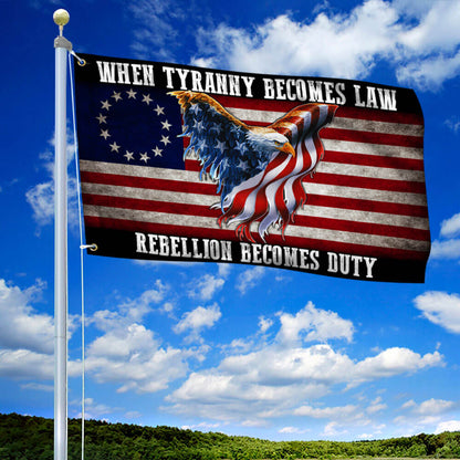 Betsy Ross Flag When Tyranny Becomes Law Rebellion Becomes Duty Grommet Flag THB3530GFv2