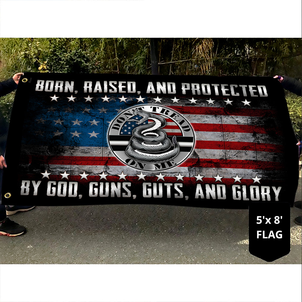 Born, Raised, And Protected By God, Guns, Guts, And Glory Grommet Flag MLH1909GF