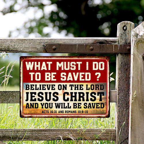 Believe On The Lord Jesus Christ Hanging Metal Sign MLH1752MS
