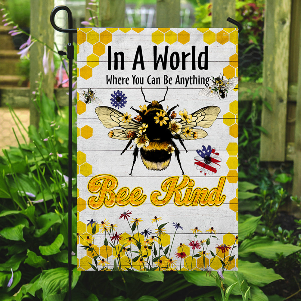 Bee Flag In A World Where You Can Be Anything  Bee Kind MLN333F