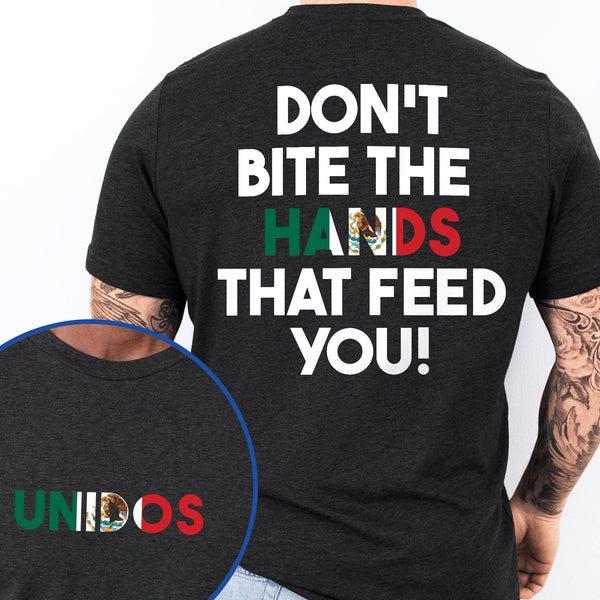 Don't Bite the Hands that Feed You Shirt, Immigrant Rights TShirt, Mexican Tshirt, Proud Mexican Shirt MLN5099TS