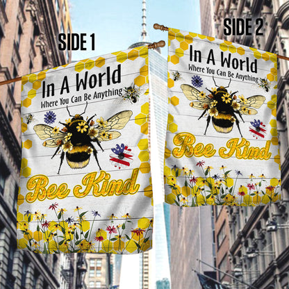 Bee Flag In A World Where You Can Be Anything  Bee Kind MLN333F
