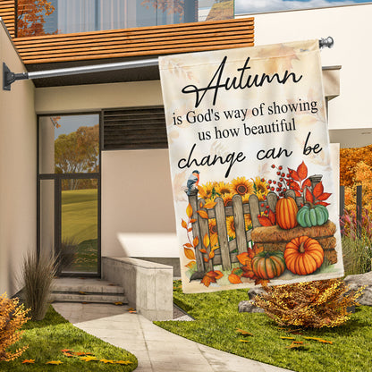 Autumn Is God's Way Of Showing Us How Beautiful Change Can Be Fall Flag TQN3801F